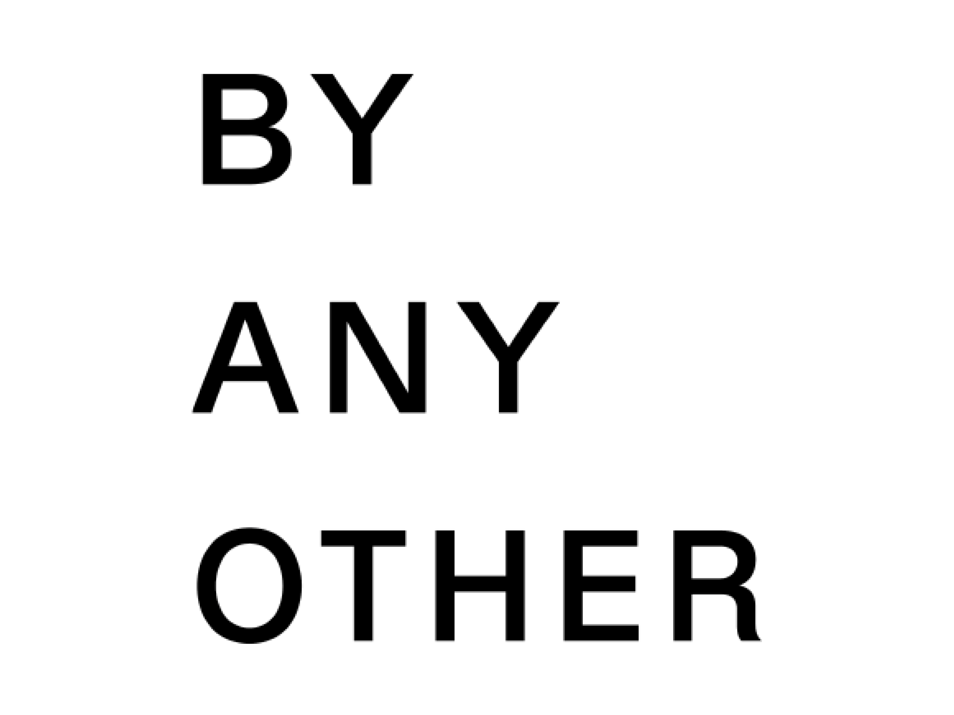 BY ANY OTHER