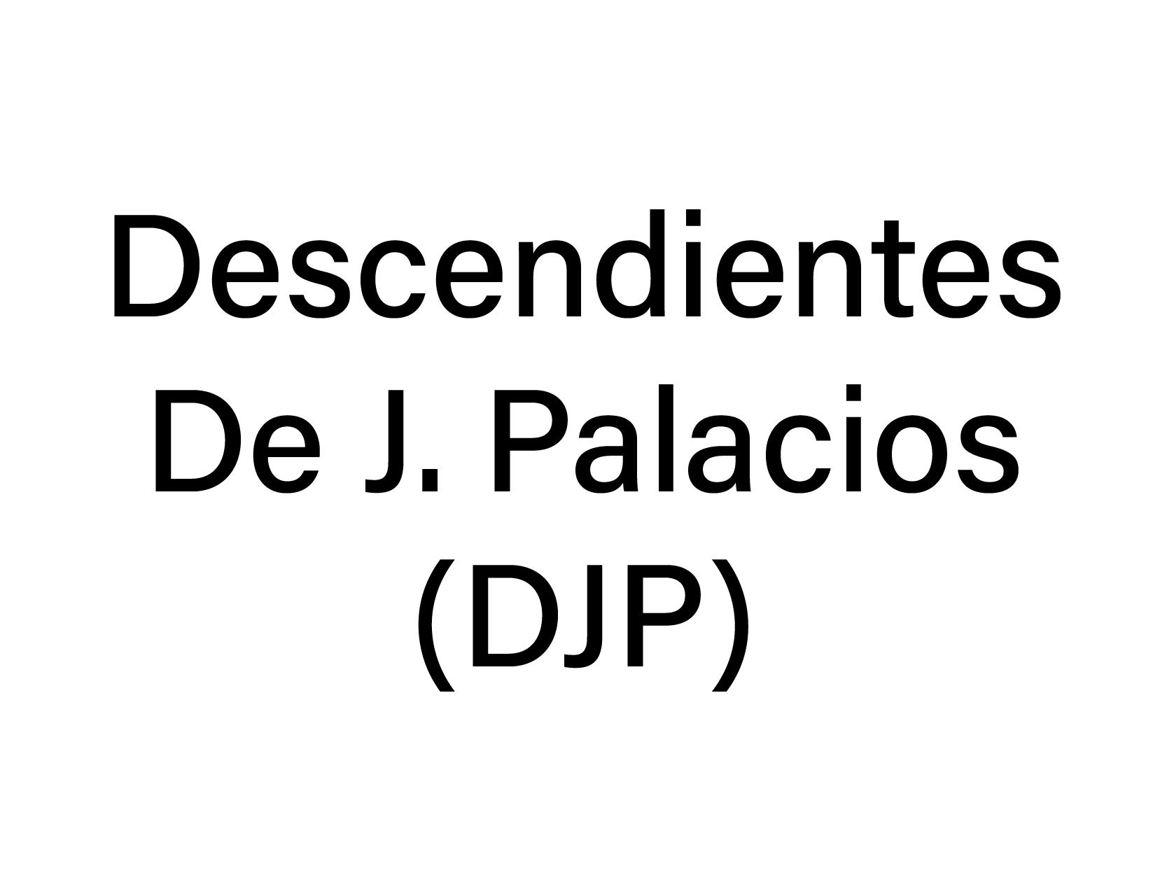 DESCENDIENTES DE J PALACIOS (DJP)